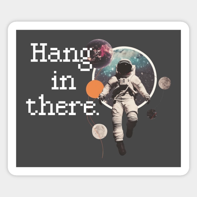 Hang in There Spaceman Sticker by little osaka shop